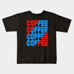 Coffee coffee coffee coffee Kids T-Shirt